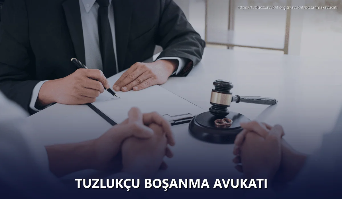 Tuzlukçu Boşanma Avukatı