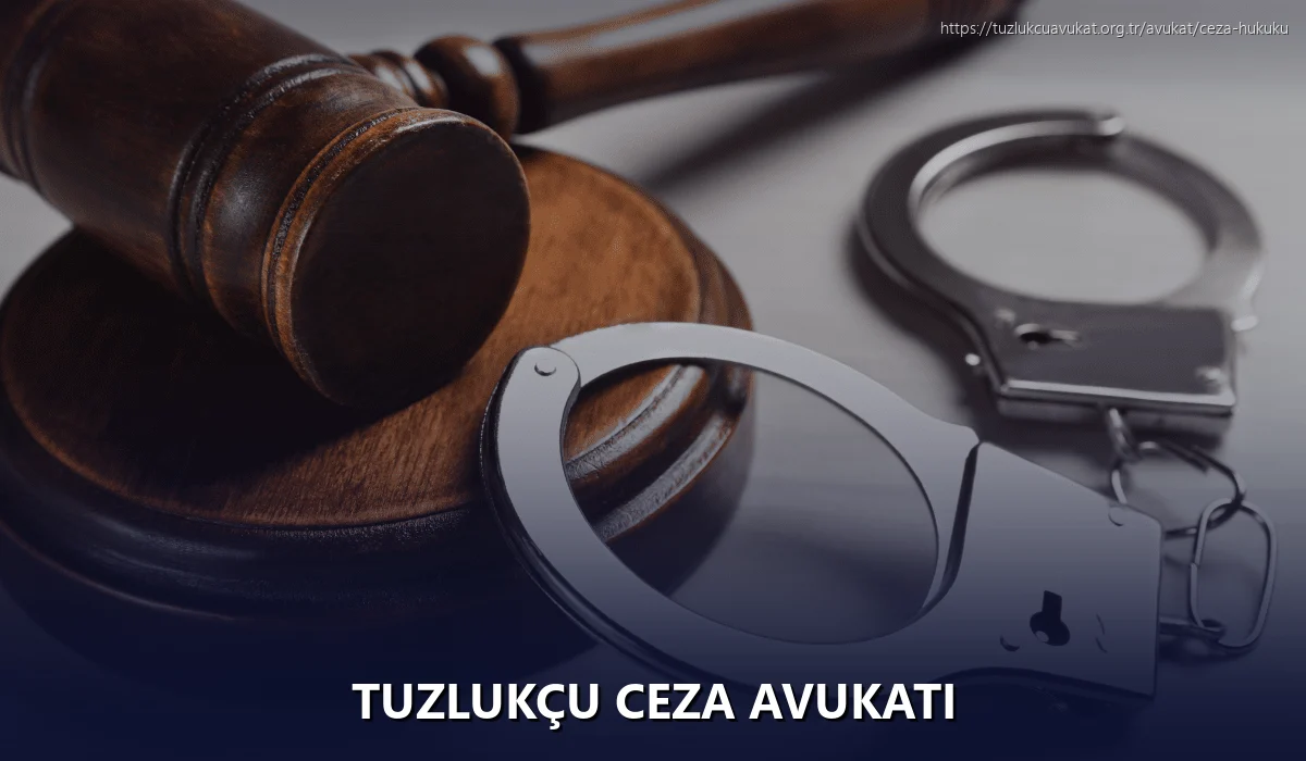 Tuzlukçu Ceza Avukatı
