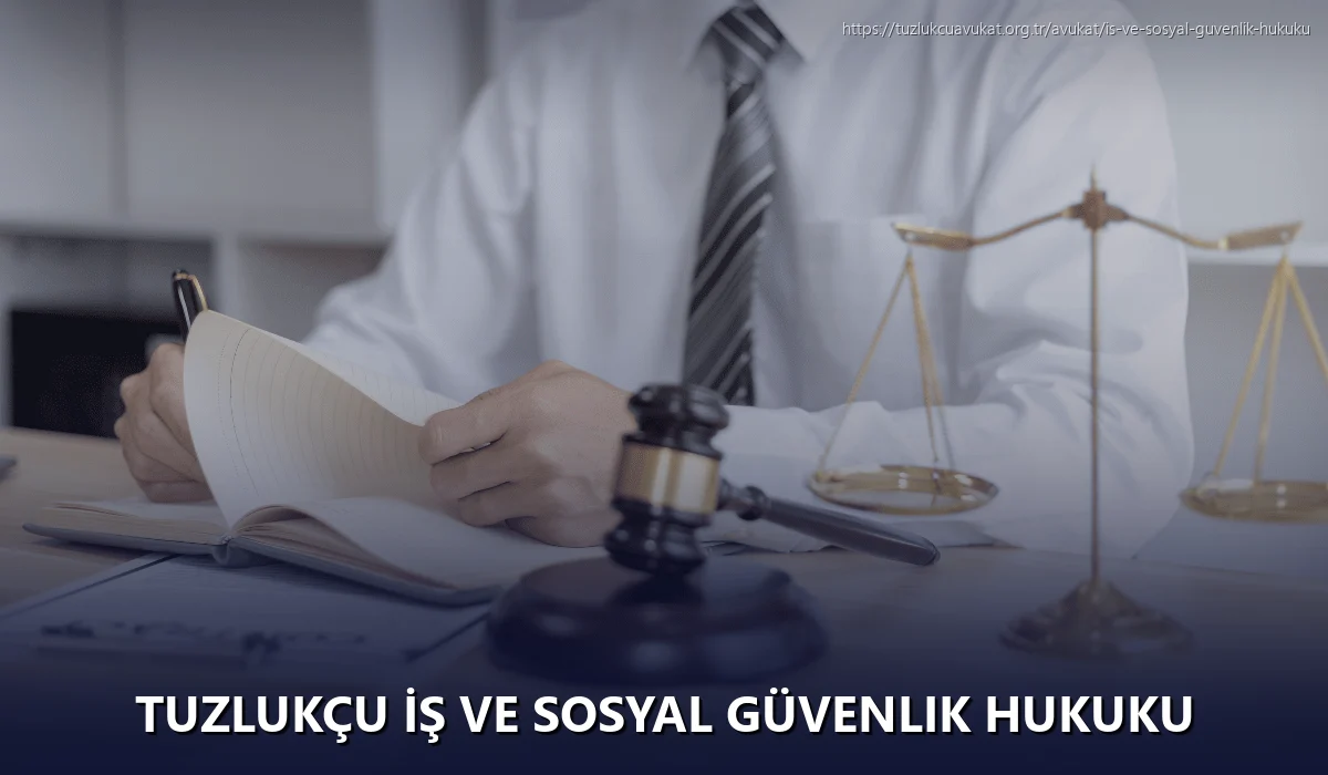 Tuzlukçu İş ve Sosyal Güvenlik Hukuku
